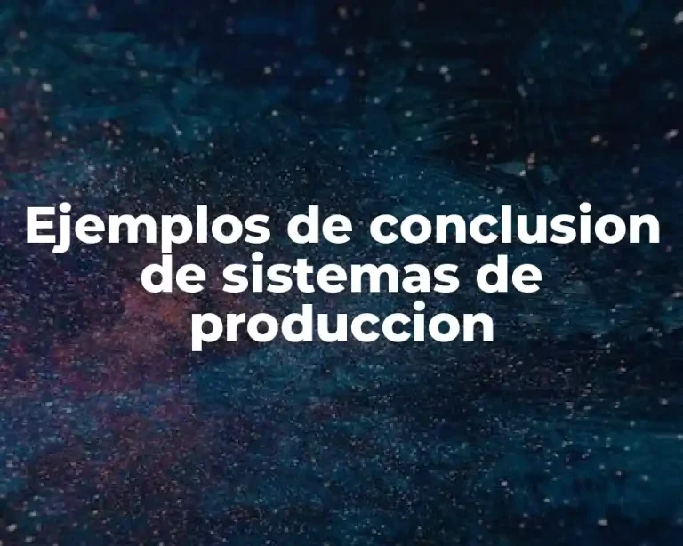 Ejemplos de conclusion de sistemas de produccion