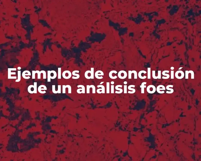 Ejemplos de conclusión de un análisis foes