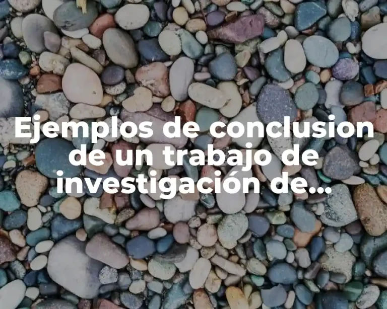 Ejemplos de conclusion de un trabajo de investigación de mercados