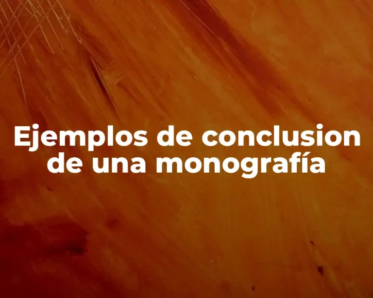 Ejemplos de conclusion de una monografía