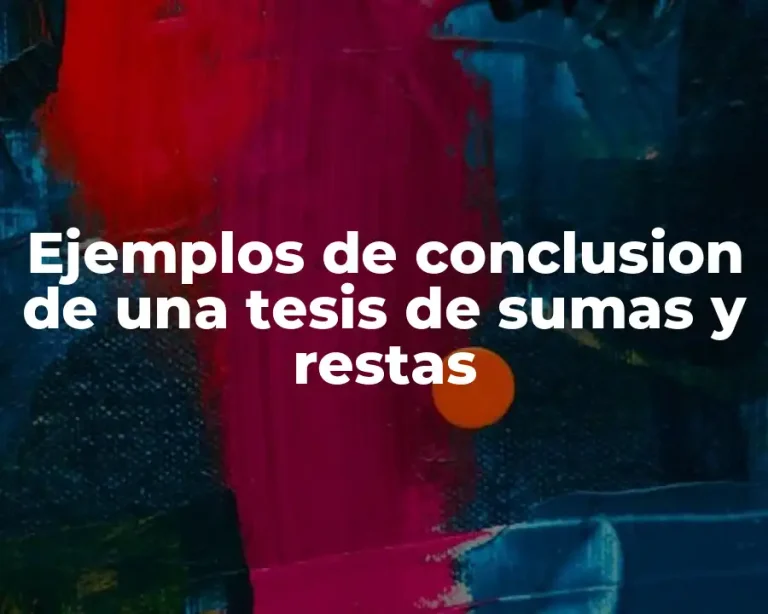 Ejemplos de conclusion de una tesis de sumas y restas