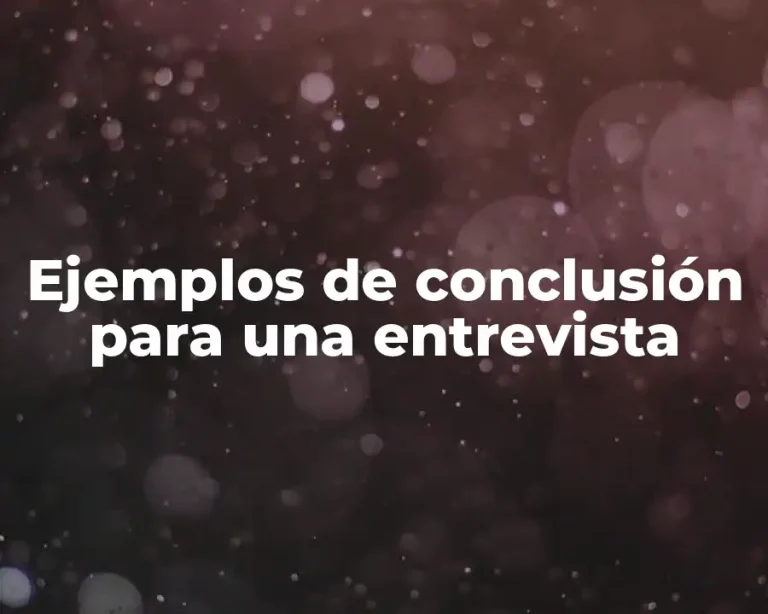 Ejemplos de conclusión para una entrevista