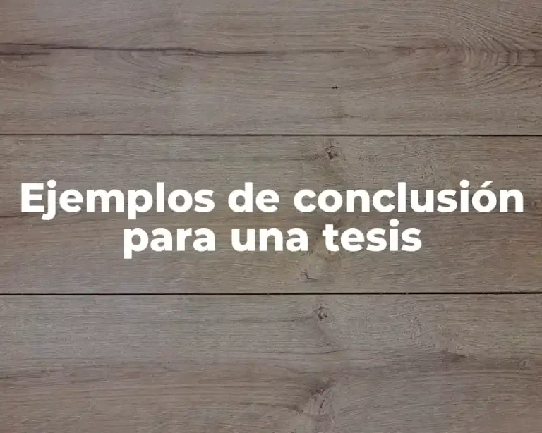 Ejemplos de conclusión para una tesis