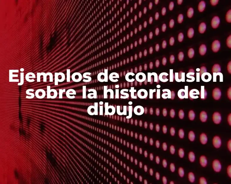 Ejemplos de conclusion sobre la historia del dibujo