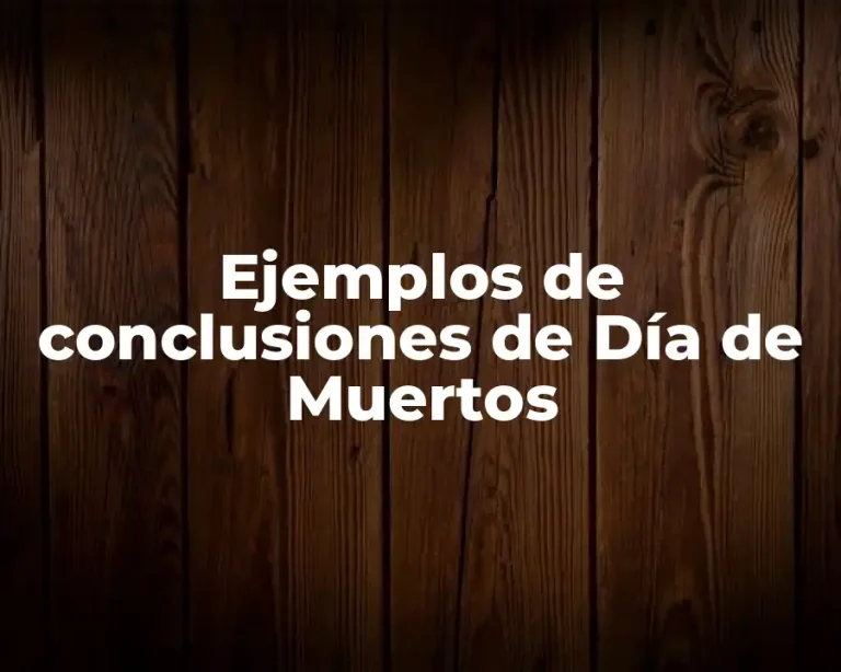 Ejemplos de conclusiones de Día de Muertos