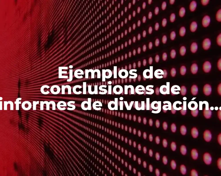 Ejemplos de conclusiones de informes de divulgación y Significado