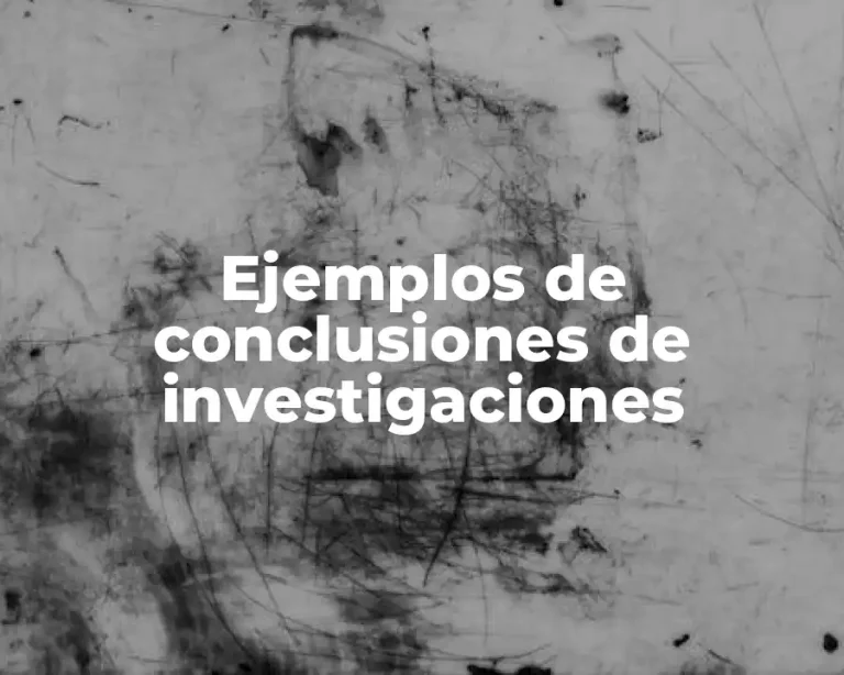 Ejemplos de conclusiones de investigaciones