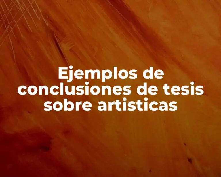 Ejemplos de conclusiones de tesis sobre artisticas