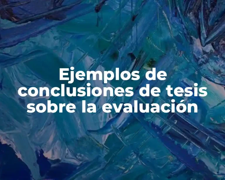 Ejemplos de conclusiones de tesis sobre la evaluación