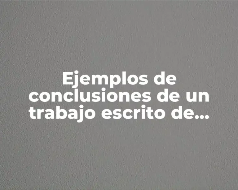 Ejemplos de conclusiones de un trabajo escrito de informática