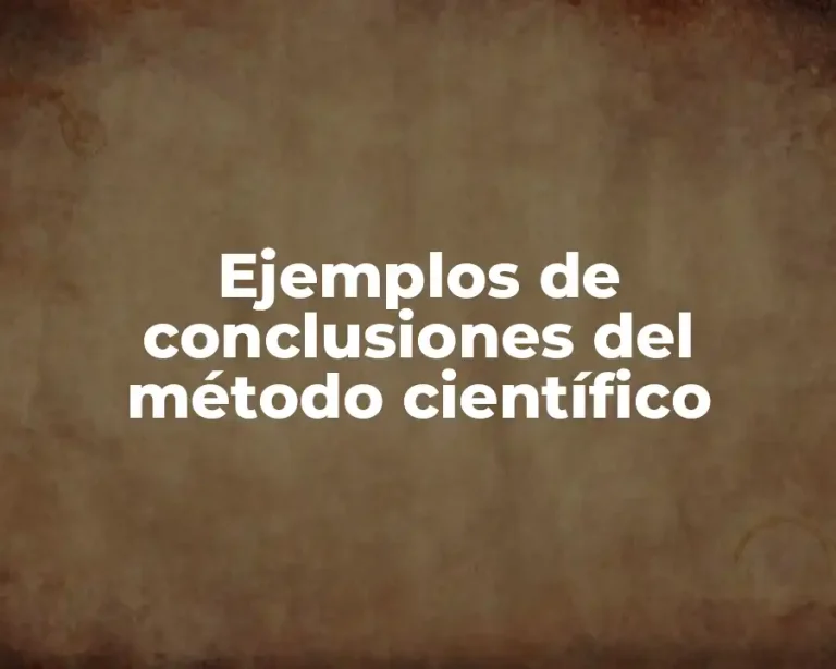 Ejemplos de conclusiones del método científico