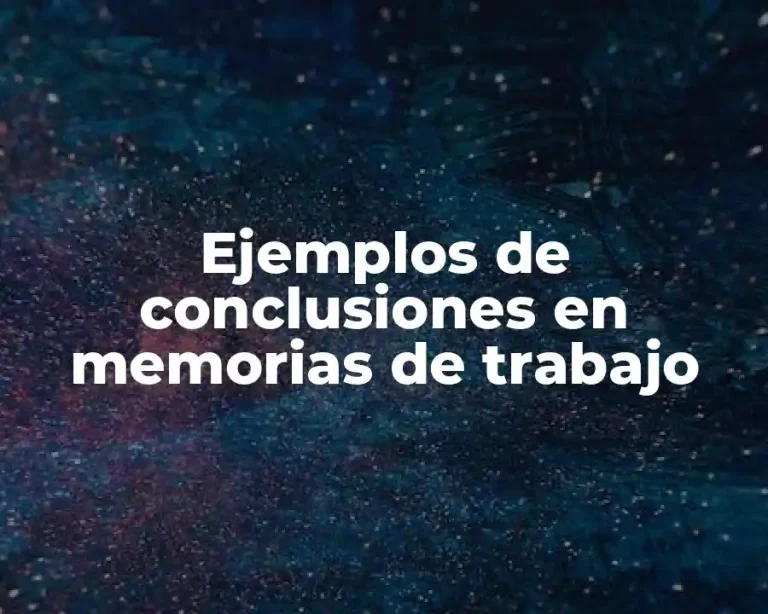 Ejemplos de conclusiones en memorias de trabajo
