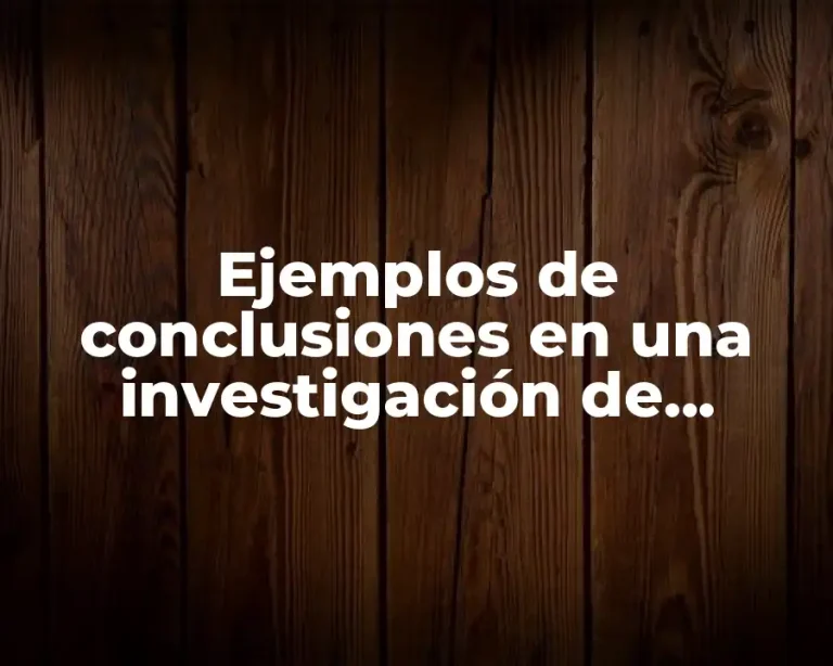 Ejemplos de conclusiones en una investigación de mercados
