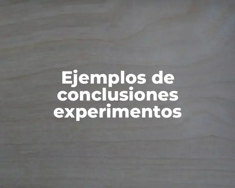Ejemplos de conclusiones experimentos