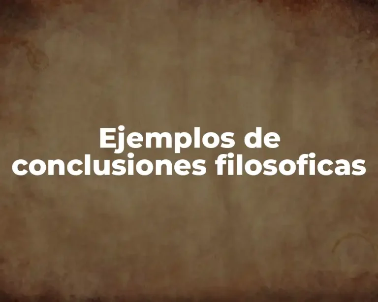 Ejemplos de conclusiones filosoficas