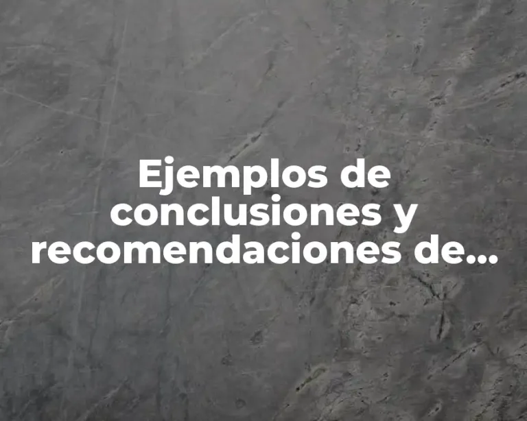 Ejemplos de conclusiones y recomendaciones de una tesis