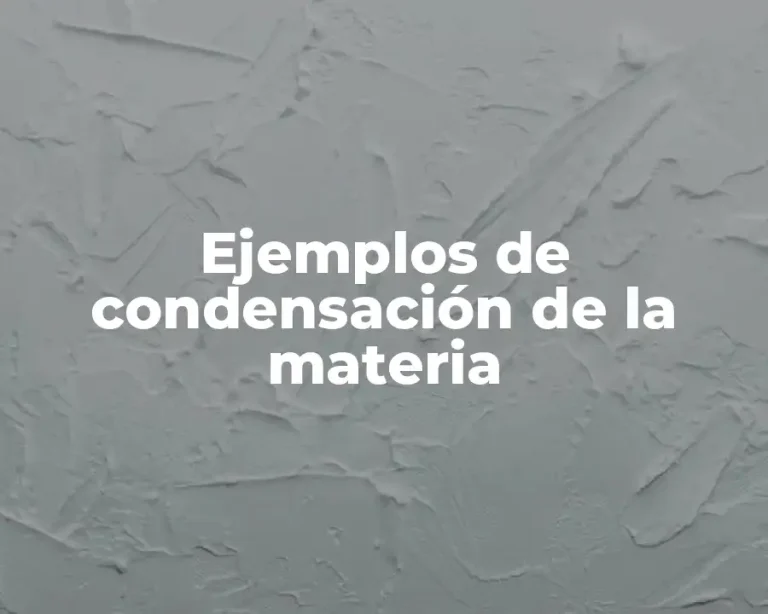 Ejemplos de condensación de la materia