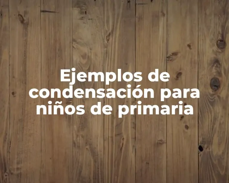 Ejemplos de condensación para niños de primaria