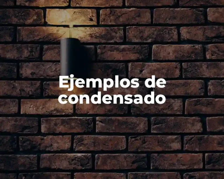 Ejemplos de condensado