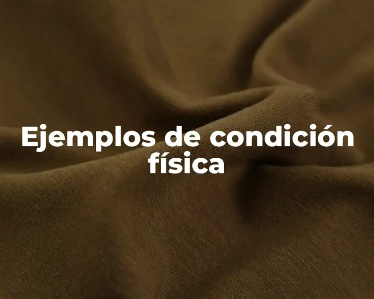 Ejemplos de condición física