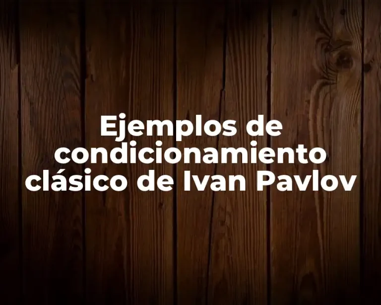 Ejemplos de condicionamiento clásico de Ivan Pavlov