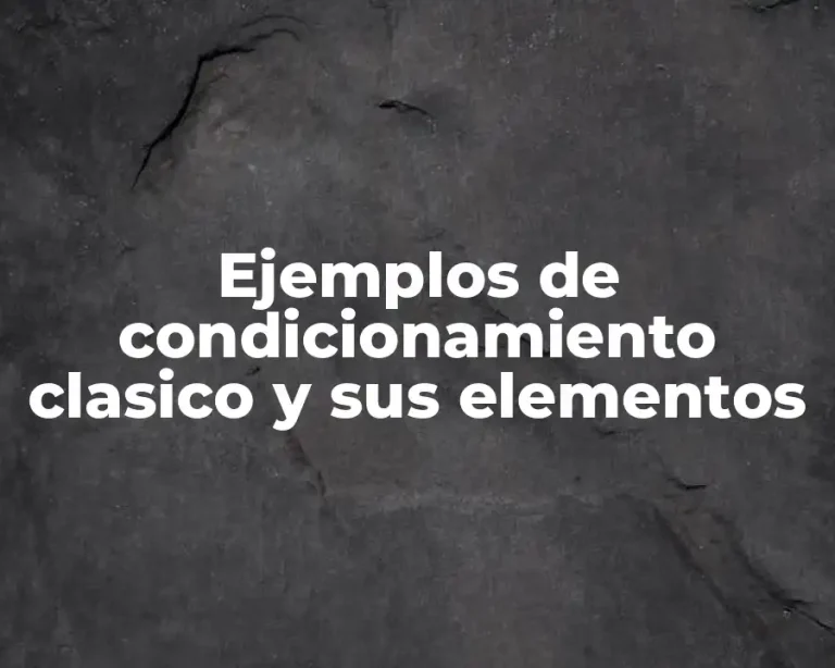 Ejemplos de condicionamiento clasico y sus elementos