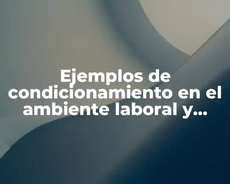 Ejemplos de condicionamiento en el ambiente laboral y educativo
