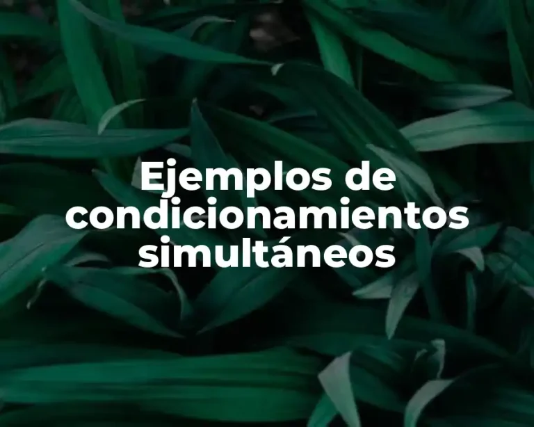 Ejemplos de condicionamientos simultáneos