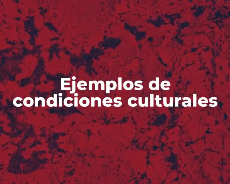Ejemplos de condiciones culturales