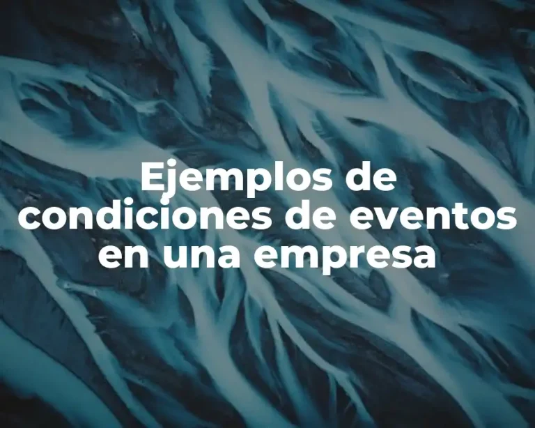 Ejemplos de condiciones de eventos en una empresa