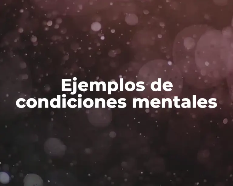 Ejemplos de condiciones mentales