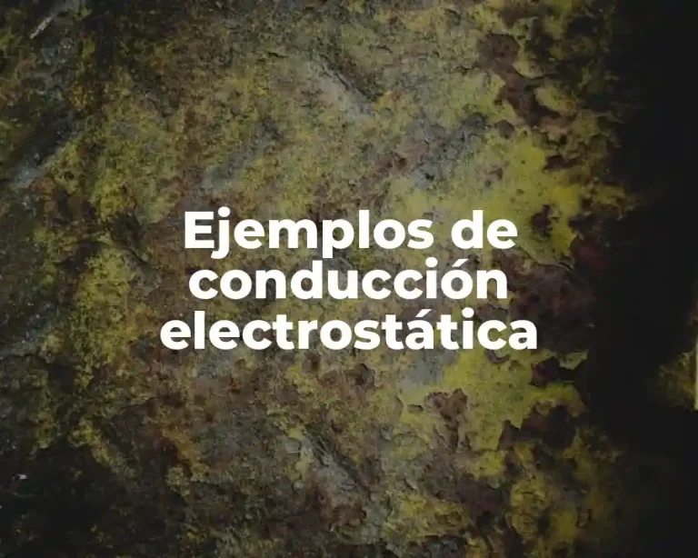 Ejemplos de conducción electrostática