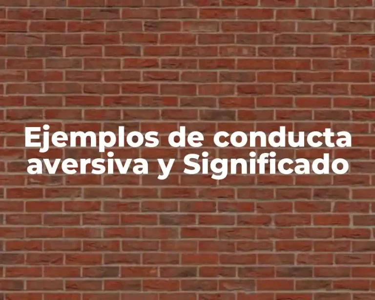 Ejemplos de conducta aversiva y Significado