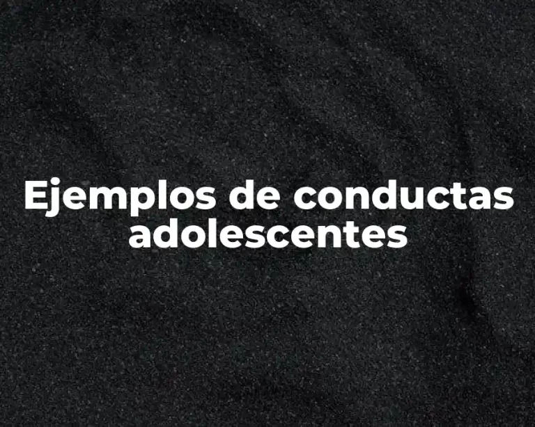 Ejemplos de conductas adolescentes
