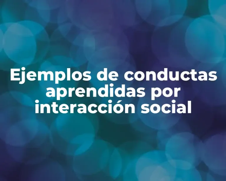 Ejemplos de conductas aprendidas por interacción social