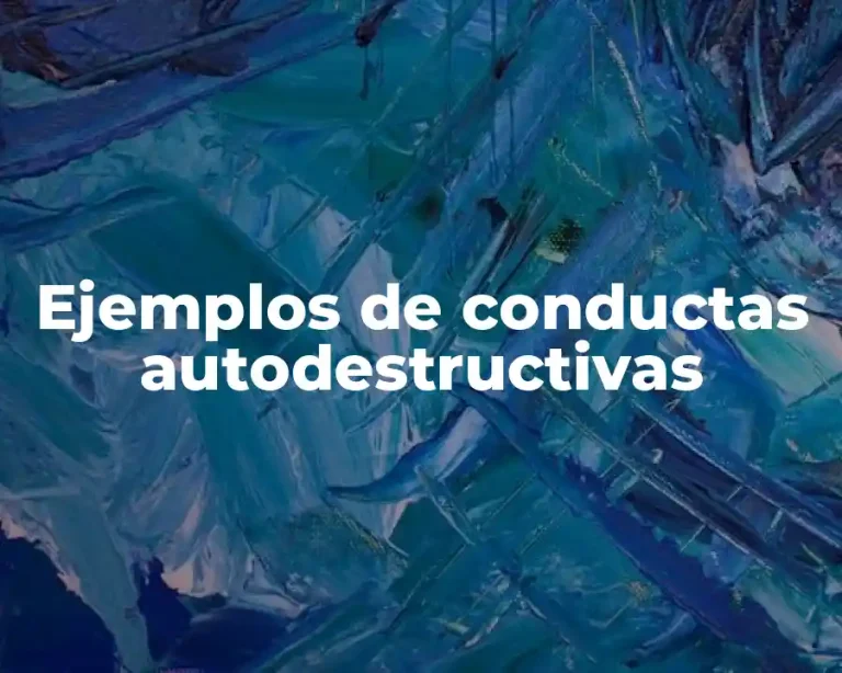Ejemplos de conductas autodestructivas