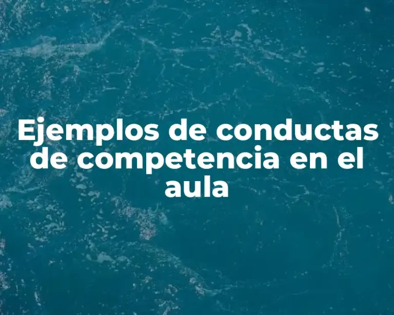 Ejemplos de conductas de competencia en el aula