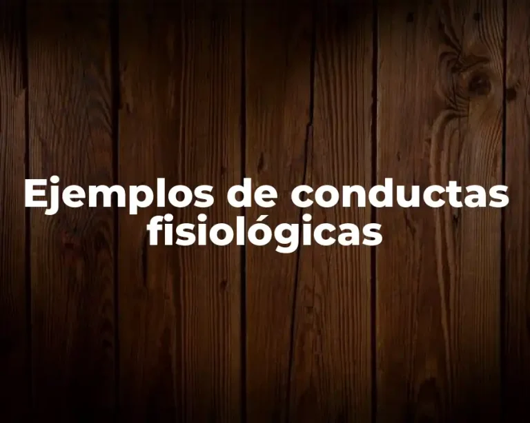 Ejemplos de conductas fisiológicas
