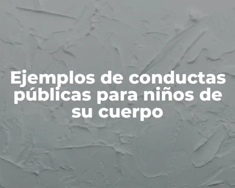 Ejemplos de conductas públicas para niños de su cuerpo