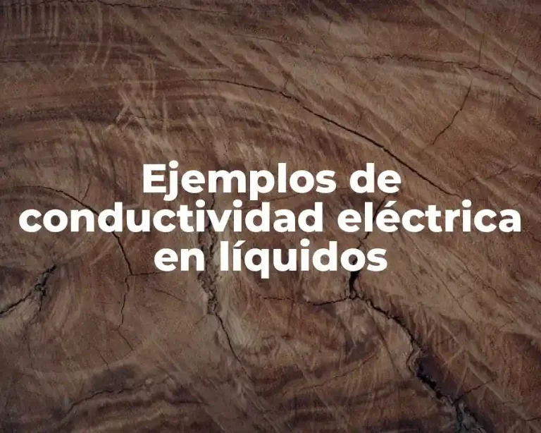 Ejemplos de conductividad eléctrica en líquidos