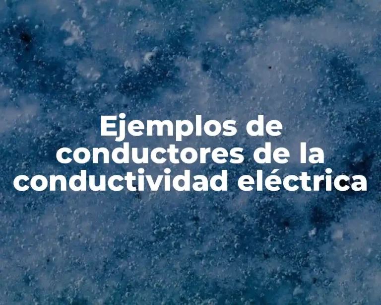 Ejemplos de conductores de la conductividad eléctrica