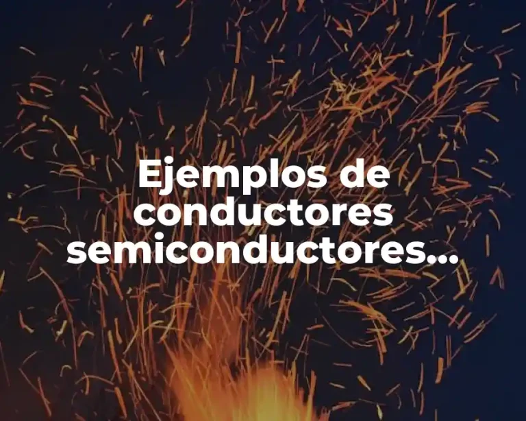 Ejemplos de conductores semiconductores superconductores y aislantes