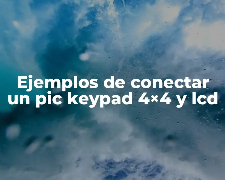 Ejemplos de conectar un pic keypad 4×4 y lcd