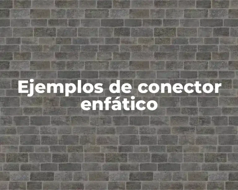 Ejemplos de conector enfático