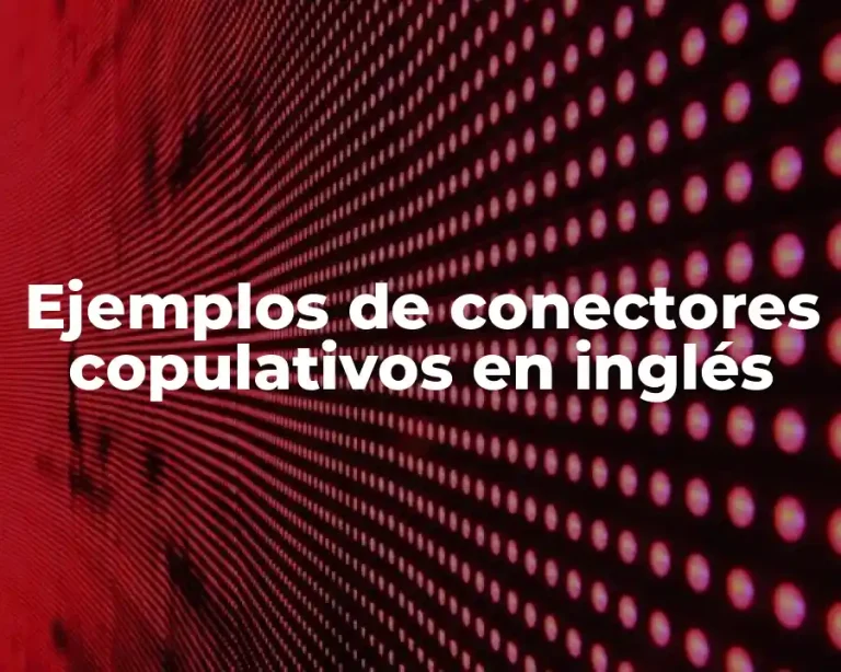 Ejemplos de conectores copulativos en inglés