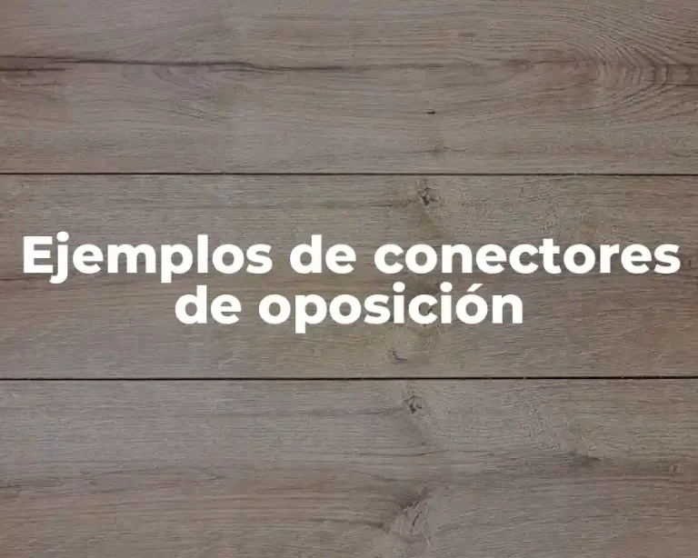 Ejemplos de conectores de oposición