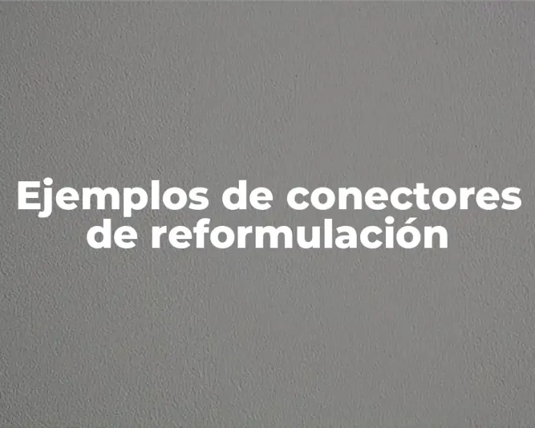 Ejemplos de conectores de reformulación