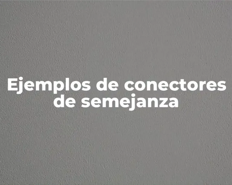 Ejemplos de conectores de semejanza