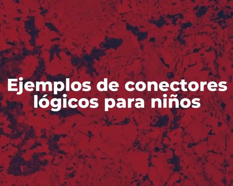 Ejemplos de conectores lógicos para niños