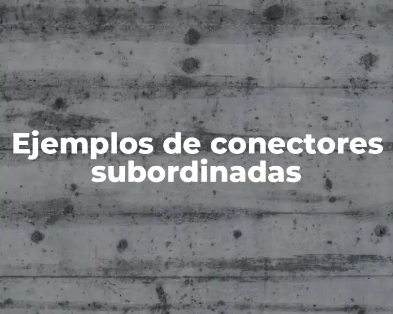 Ejemplos de conectores subordinadas